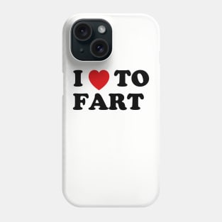 I Love To Fart Phone Case