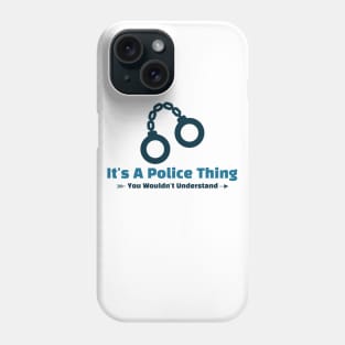 It's A Police Thing - funny design Phone Case