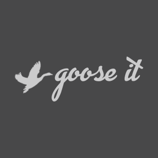 Goose It (G) T-Shirt