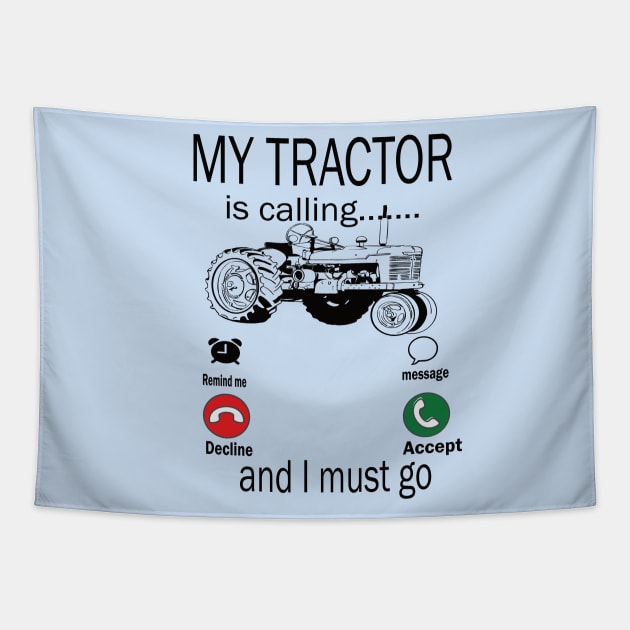 My tractor is calling and i must go tractor lovers gift idea Tapestry by DODG99