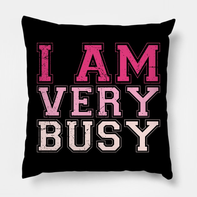 I am a Very Busy Sarcastic Novelty Pillow by Gaming champion