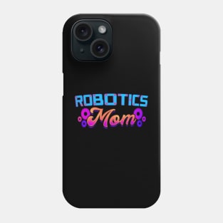 Robotics mom for mother's day Phone Case