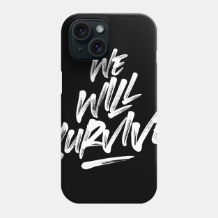 We Will Survive Phone Case