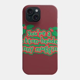 Cotton-Headed Ninny Muggins Phone Case