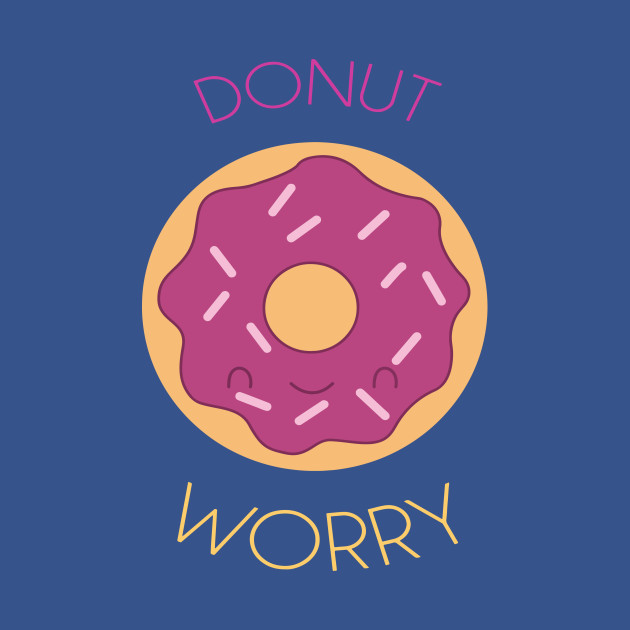 Disover Donut Worry - Donut Worry - T-Shirt