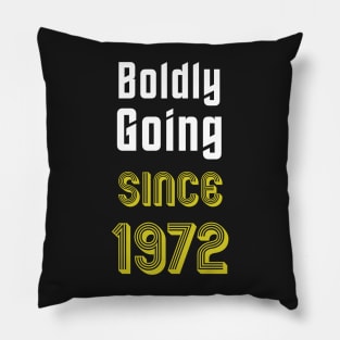 Boldly Going Since 1972 Pillow