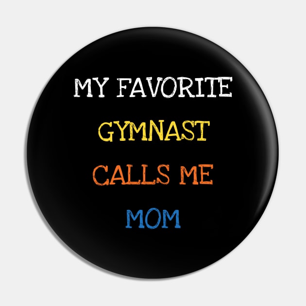 My Favorite Gymnast Calls Me Mom Mom And Kids Love Sports Pin by DDJOY Perfect Gift Shirts