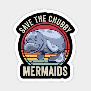 Funny Manatee Save The Chubby Mermaids Magnet