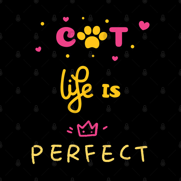 Cat life is perfect funny pet quote saying by Hohohaxi