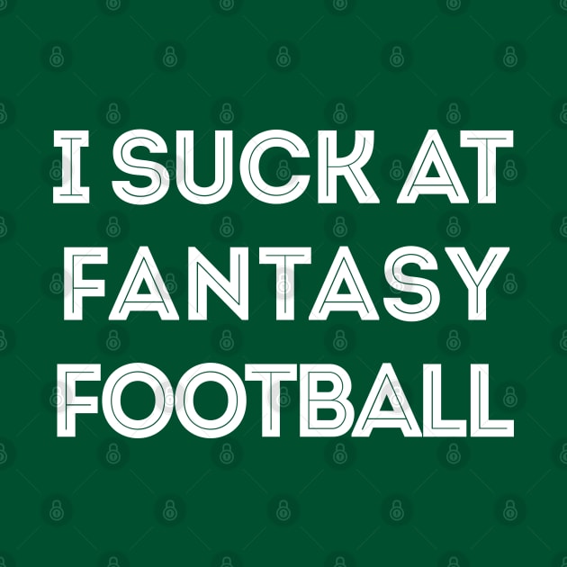 I Suck At Fantasy Football by DankFutura