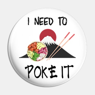 I Need To Poke It | Cute Poke Bowl Design Pin