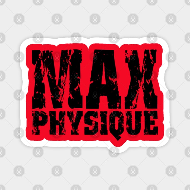 MAX PHYSIQUE Magnet by MuscleTeez