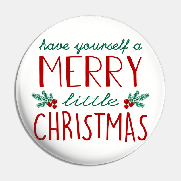 Have yourself a Merry Little Christmas Pin by FontfulDesigns