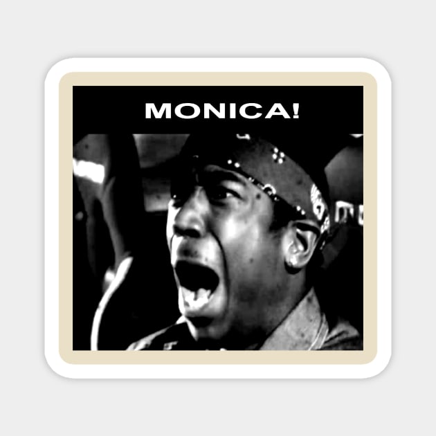 MONICA! Magnet by ScuzzyPete