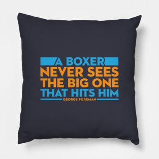 Never Sees The Big One Pillow