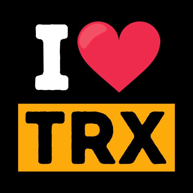 I Love TRX Gym Clothes by hoppso