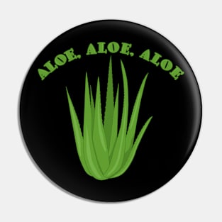 Aloe, Aloe, Aloe Small Pin