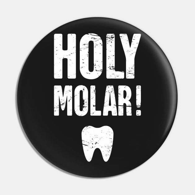 Holy Molar! –– Funny Dentist Pin by MeatMan