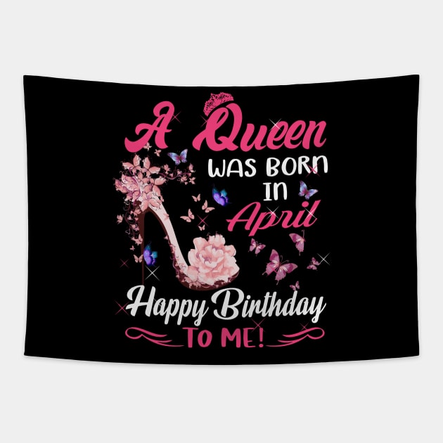 Womens A Queen Was Born In April Happy Birthday To Me Tapestry by HomerNewbergereq