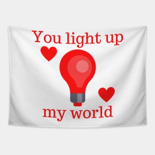 You Light Up My World. Cute Valentines Day Pun. Tapestry