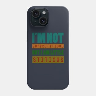 i'm not superstitious, but i am little stitious Phone Case