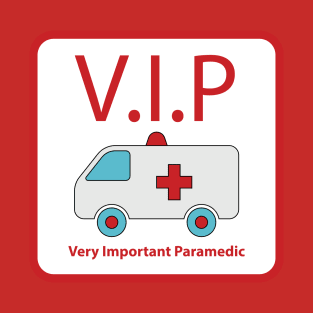 V.I.P (Very Important Paramedic) For Paramedic, Nurses, Doctors, Medical Staff, Healthcare Volunteers, Self Isolate T-Shirt