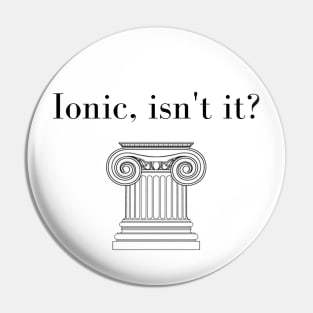 Ionic, Isn't It? Pin