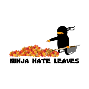 Ninja Hates Raking Crunchy Leaves T-Shirt