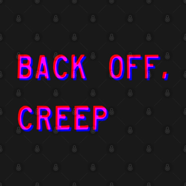 Back Off, Creep by alienfolklore