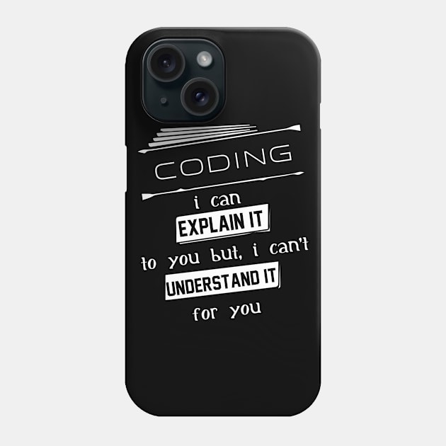Coding I Can Explain It To You But I Can Not Understand It For You Typography White Design Phone Case by Stylomart