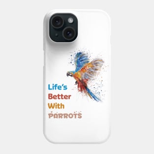 Life's Better With Parrots Fabulous Clothing Bird Lover Gift Phone Case