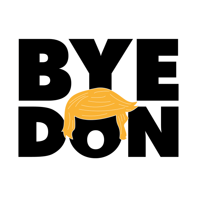 Funny Anti-Trump Bye Don 2020 ByeDon - Joe Biden for President 2020 by Your Funny Gifts