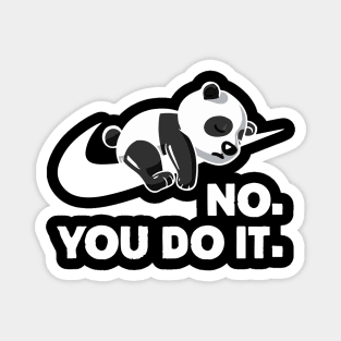 No You Do It - Funny Lazy Panda Magnet