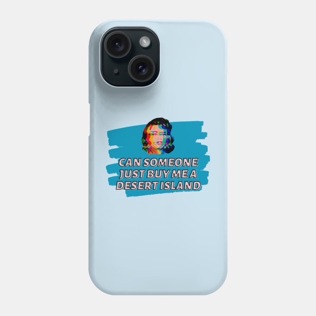 Can someone just buy me a desert island Phone Case by Slogotee