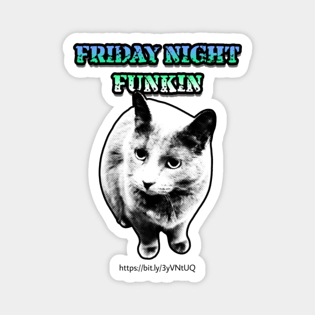 FRIDAY NIGHT FUNKIN Magnet by LONKERTON WORLDWIDE