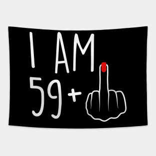 I Am 59 Plus 1 Middle Finger For A 60th Birthday For Women Tapestry