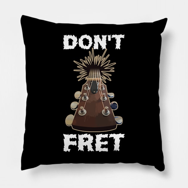 Dont Fret Funny Guitar Gift Pillow by CatRobot