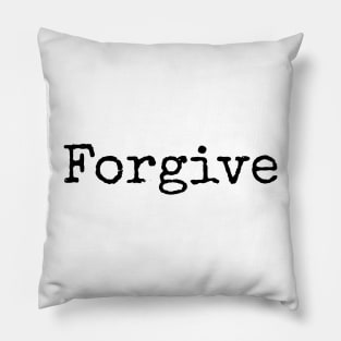 Forgive and Forget Pillow