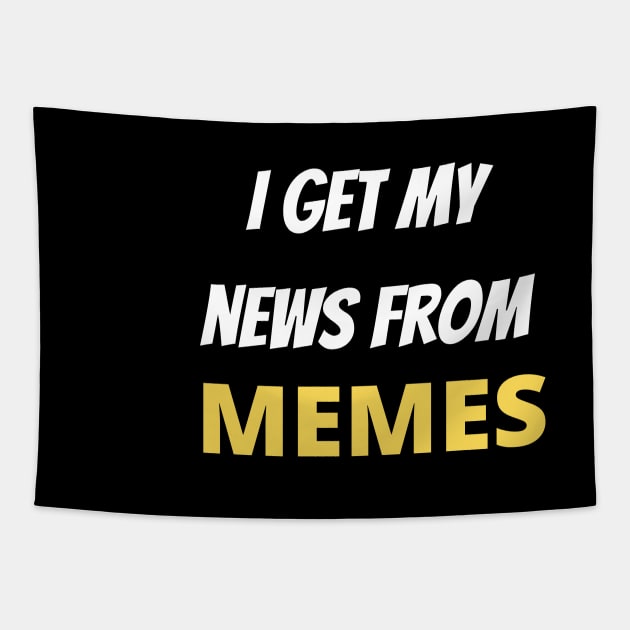I Get My News From Memes Tapestry by pako-valor
