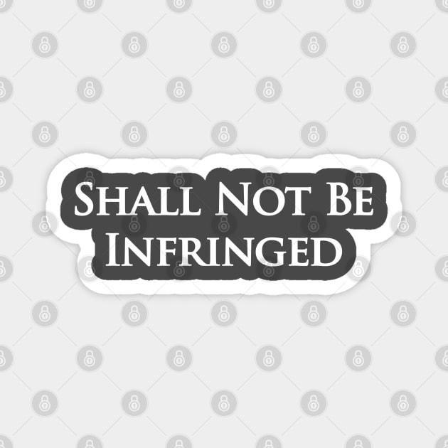 Shall Not Be Infringed Magnet by Stacks