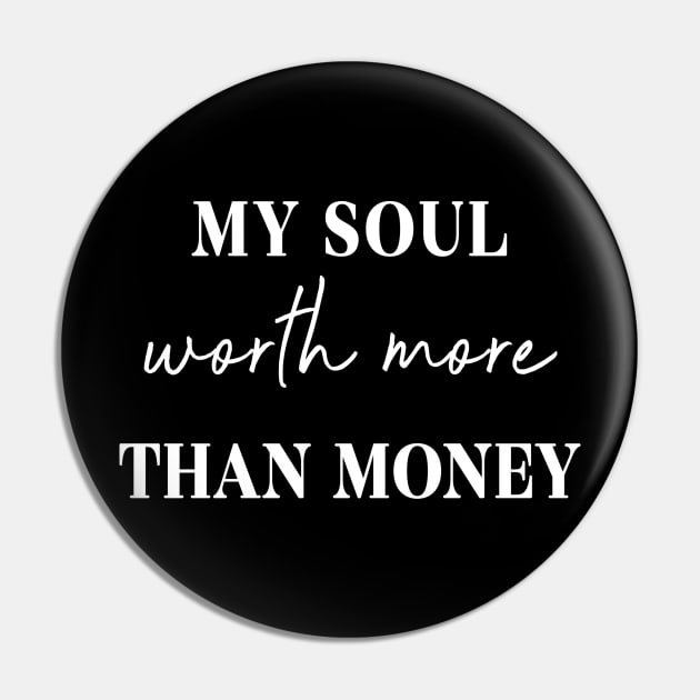 My soul worth more than money, Inspirational quote, They can not buy me Pin by Polokat