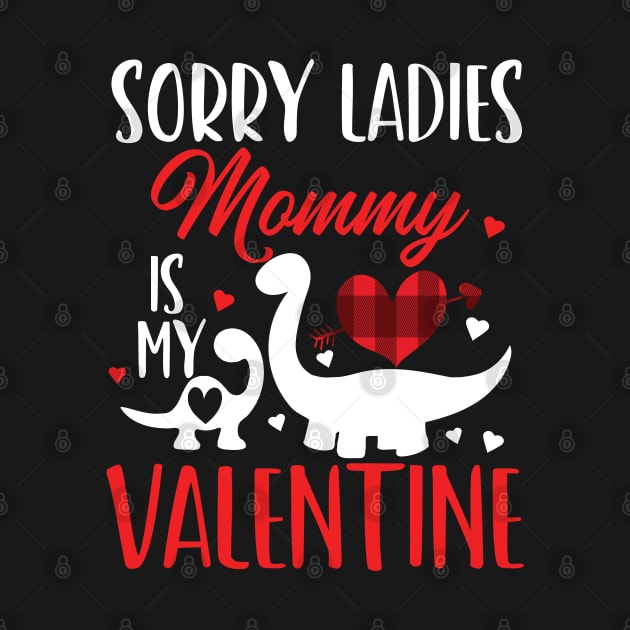 sorry ladies mommy is my valentine by Gaming champion