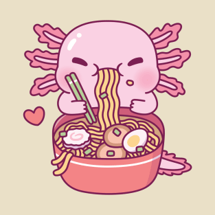 Cute Axolotl Loves Ramen Noodles T-Shirt