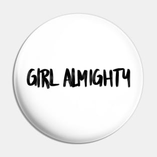 Girl Almighty black font Pin