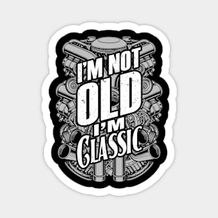 I'm Not Old I'm Classic Funny Trucker Diesel Engine Motor Magnet