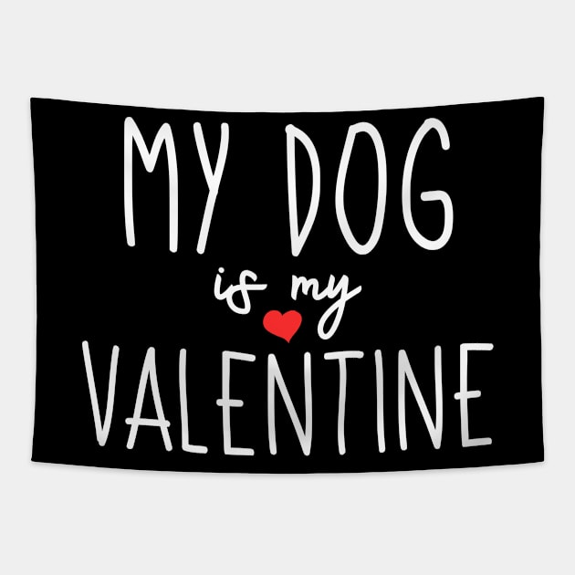 My Dog is my Valentine - Dog Owner - Valentines Day Tapestry by CoolandCreative