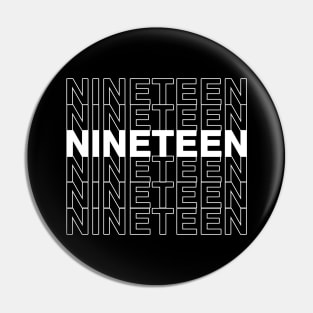 NINETEEN (White Text) Pin