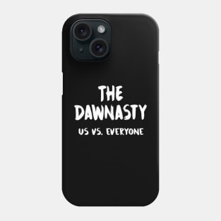 The Dawnasty - Us vs. Everyone Phone Case