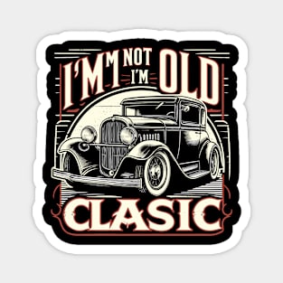 i'm not old i'm classic Magnet