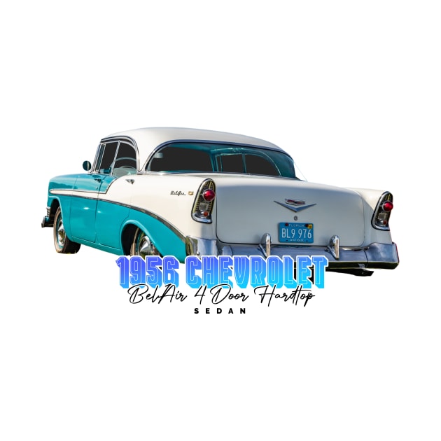 1956 Chevrolet Bel Air 4 Door Sedan by Gestalt Imagery